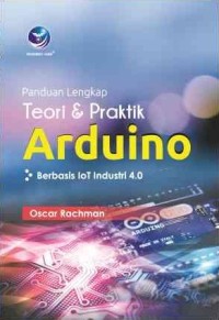 Panduan Lengkap Teori & Praktik Arduino : Berbasis IoT Industry 4.0