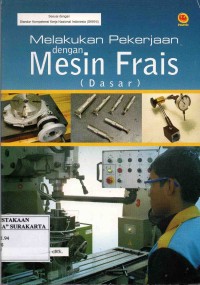 Melakukan Pekerjaan dengan Mesin Frais (Dasar)