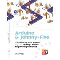 Image of Arduino & Johny - Five : Dasar Pemrograman Arduino Menggunakan Javascript Robotics Programming Framework