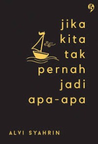 Image of Jika Kita Tak Pernah Jadi Apa Apa