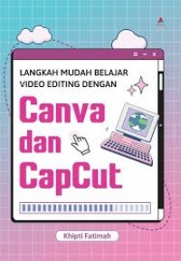 Image of Langkah mudah belajar video editing dengan canva dan capcut