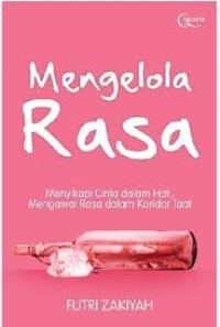 Image of Mengelola Rasa Menyikapi Cinta dalam hati Mengawal Rasa dalam Koridor Taat