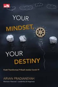 Image of Your Mindset, Your Destiny: Kisah Transformasi Pribadi melalui Covid-19